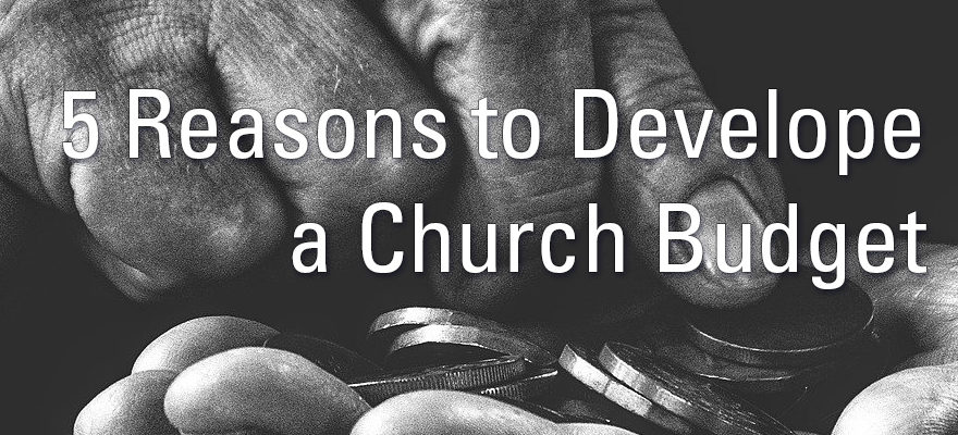 5 Reasons to Develop a Church Budget