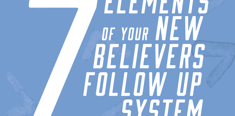 Seven elements of your new believers follow up system