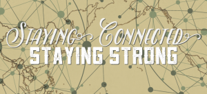 Staying Connected, Staying Strong